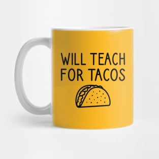 Will Teach For Tacos Mug